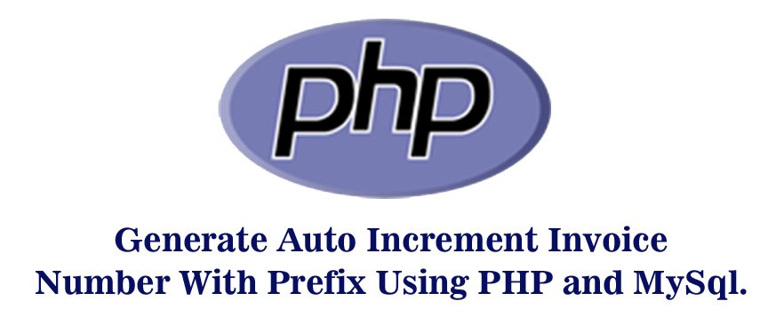  Generate Auto Increment Invoice Number With Prefix Using PHP And MySql 