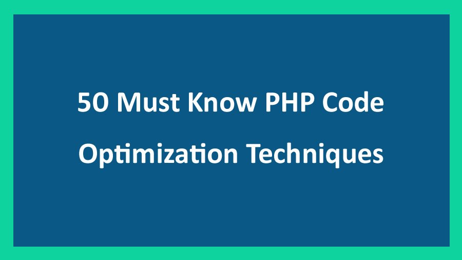 Must Know PHP Code Optimization Techniques